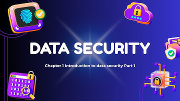 Data Security | Chapter 1 Introduction to data security Part 1