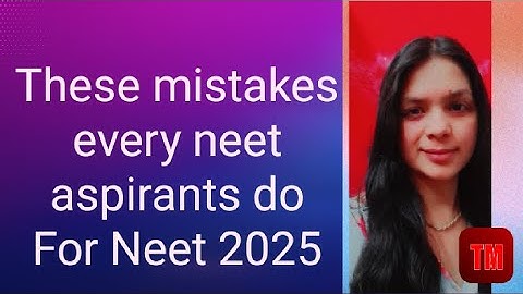 These mistakes you should avoid as a neet aspirants/For neet 2025