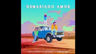 Andy Alemany Ft. Jay Kalyl Samuel Ash - Demasiado Amor
