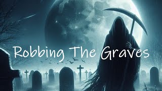 Robbing The Graves