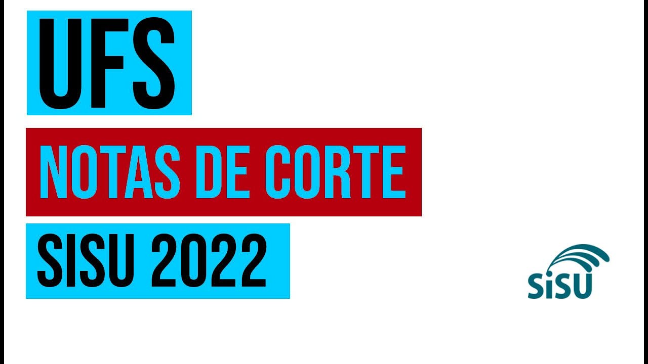 UFS: NOTAS DE CORTE NO SISU 2022 NA UNIVERSIDADE FEDERAL DE SERGIPE