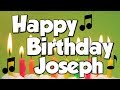 Happy Birthday Joseph! A Happy Birthday Song!