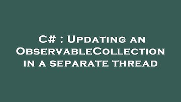 C# : Updating an ObservableCollection in a separate thread