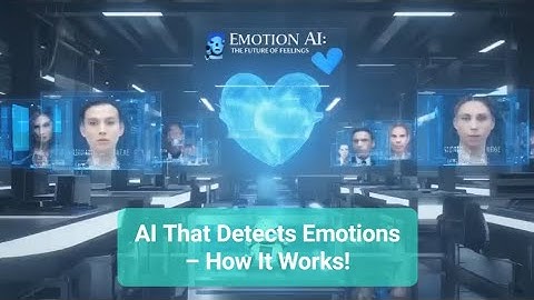 How AI Detects Human Emotions | Emotion AI Explained 2025