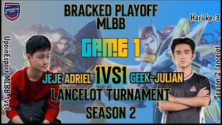 GAME 1 JEJE ADRIEL vs GEEK-JULIAN | 1 VS 1 LANCELOT MLBB TOURNAMENT SEASON 2 PLAYOFF|[UPoint Esport]