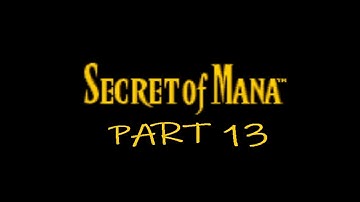 Secret of Mana Part 13