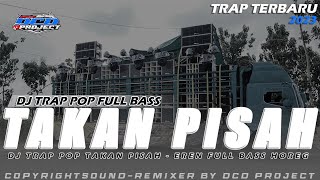 DJ TRAP POP TAKAN PISAH - EREN FULL BASS TERBARU || DCD PROJECT
