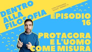 Protagora e l'uomo come misura [Dentro alla filosofia, episodio 16]