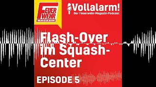 Flash-Over Im Squash-Center - Vollalarm Der Feuerwehr-Magazin-Podcast