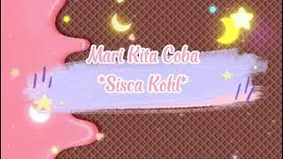 Mari Kita Coba *Sisca Kohl(Lirik)