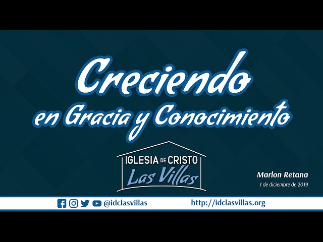 2019-12-01 AM "CRECIENDO EN GRACIA Y CONOCIMIENTO" – Marlon Retana