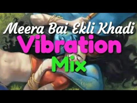 Meera Bai Ekli Khadi  Vibration Mix  Soundcheck  DJ SRK