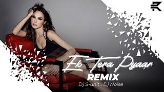 Ek Tera Pyaar (Remix) - Dj S-unit x DJ Noise Ft. Bohemia Resimi