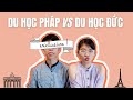 du học | SO SÁNH THỦ TỤC DU HỌC PHÁP VÀ DU HỌC ĐỨC | học cùng cà rốt