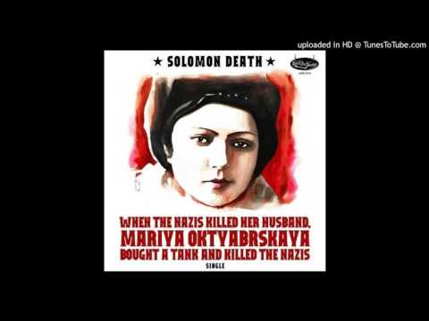 Solomon Death - "When The Nazis Killed Her Husband, Mariya Oktyabrskaya Bought a Tank And Killed The