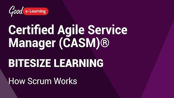 Certified Agile Service Manager (CASM)® Bitesize Learning: How Scrum Works
