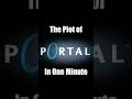 The plot of portal in one minute