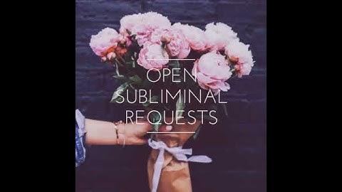 • Opening Subliminal Requests •