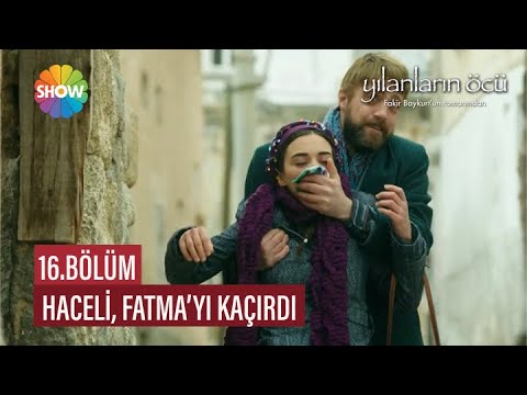 Haceli, Fatma'yı kaçırdı | Yılanların Öcü 16. Bölüm