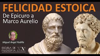 Felicidad estoica. De Epicuro a Marco Aurelio. Miguel Angel Padilla