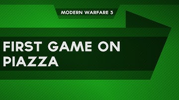 Modern Warfare 3 - First game on Piazza