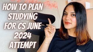 How to START STUDYING for June 2024 CS ATTEMPT | Planning and Study Strategy for June 24 CS EXAMS