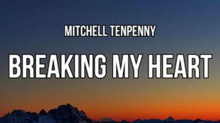 Mitchell Tenpenny   Breaking My Heart Lyrics