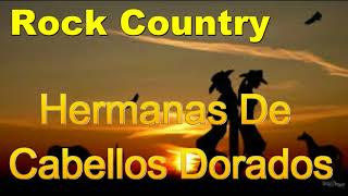 Miniatura de "Rock Country - HERMANAS DE CABELLOS DORADOS"