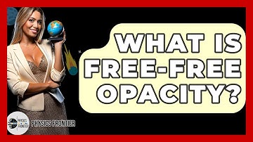 What Is Free-free Opacity? - Physics Frontier