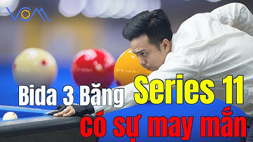Hướng xử lý Bida 3 băng - Series 11 có sự may mắn - Vũ Củ Mì