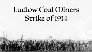 The Ludlow Coal Miners Strike of 1914