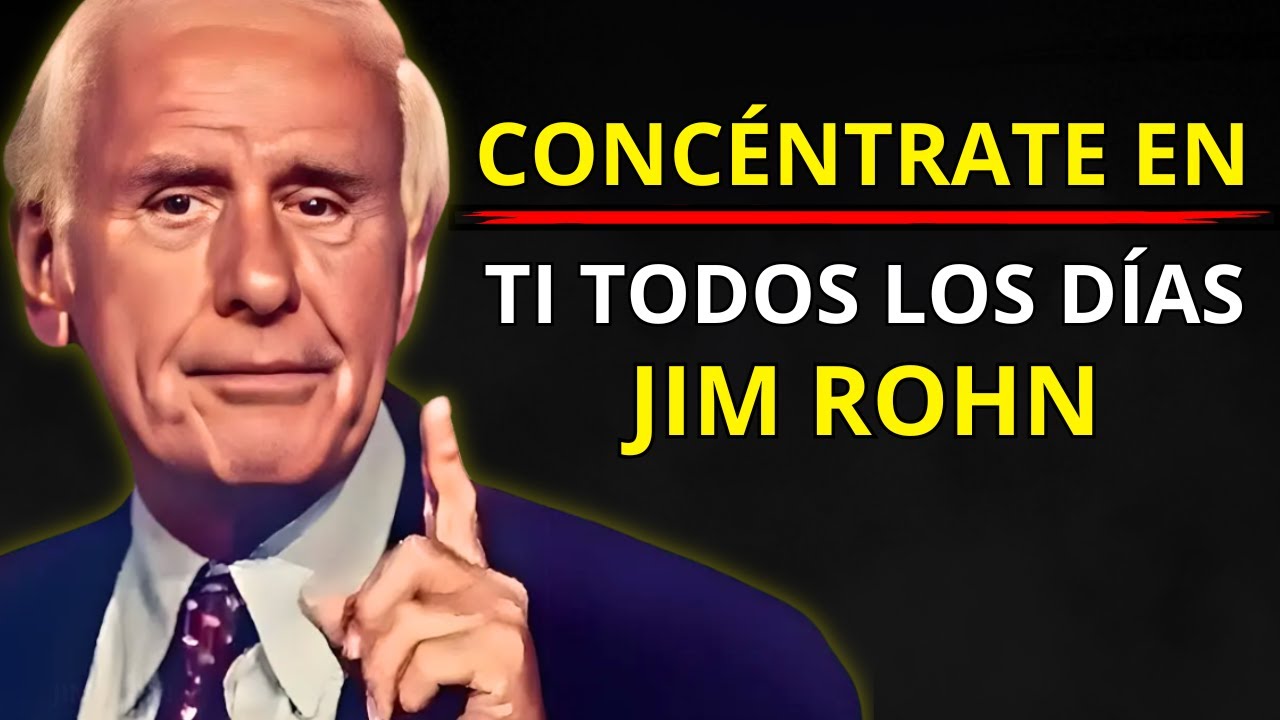 Concéntrate en ti Mismo y Cambia tu vida - Jim Rohn Motivación - YouTube