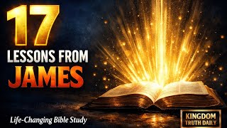 The Book of James Will Change Your Life — 17 Powerful Lessons
