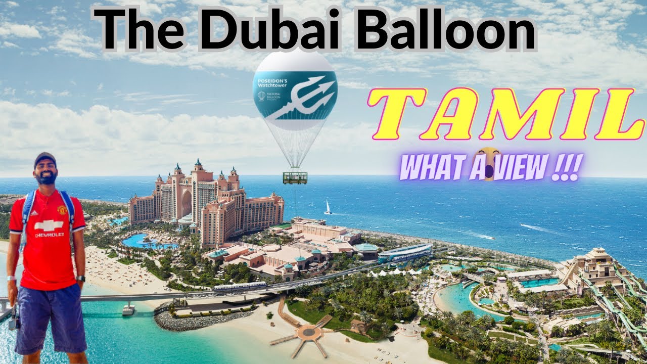 The Dubai Balloon at Atlantis |Dubai's Newest Attraction | TAMIL| 