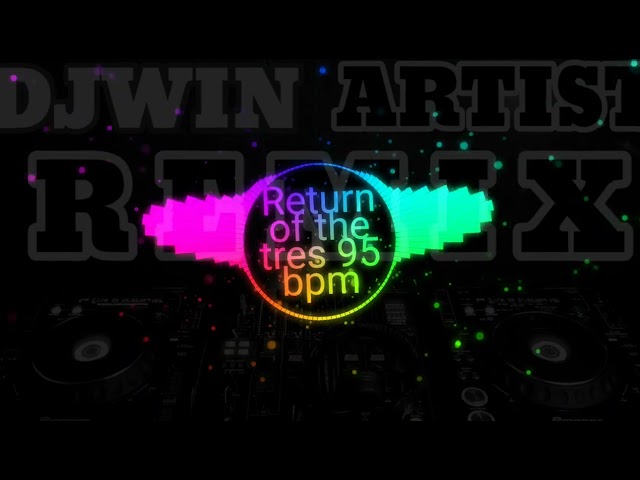 Return Of da Tres 95 Bpm - Djwin mix 2022 class=