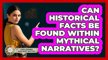 Can Historical Facts Be Found Within Mythical Narratives? - Exploring Ancient Myths