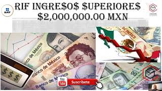 RIF INGRESOS SUPERIORES $2,000,000.00 MXN