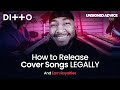 How To Release Cover Songs LEGALLY and Earn Royalties | Ditto Music