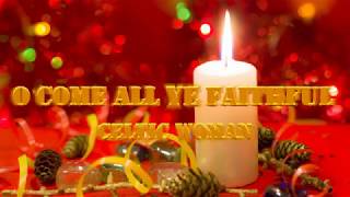 O COME ALL YE FAITHFUL (With Lyrics) : Celtic Woman