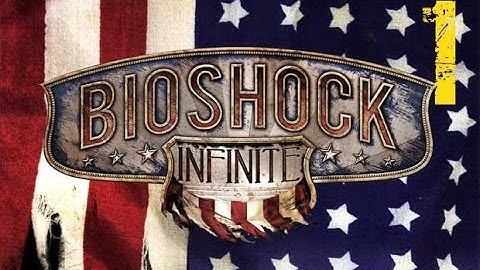 Bioshock: Infinite [Part 1] A storm is coming to this city...his name is Booker