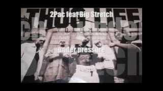 2Pac feat Big Stretch - under pressure [HQ] Thug Life