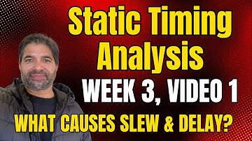 STA Series, Week3, Video 1 - What causes Slew and Delay ; CMOS Dynamic behavior