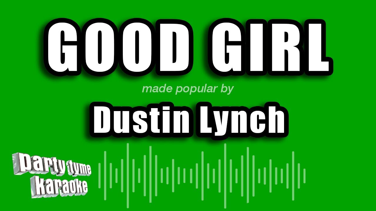 Dustin Lynch Good Girl (Karaoke Version) YouTube