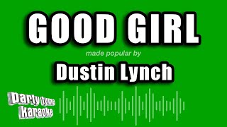 Download Lagu Dustin Lynch - Good Girl (Karaoke Version) MP3
