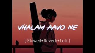 Vhalam Aavo Ne Lofi Song II [ Slowed Reverb Lofi ] Love ni bhadvay Song