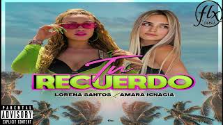 Lorena Santos Ft.  Amara Ignacia - Tu Recuerdo (Dj Zambra Remix)