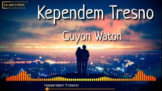 Kependem Tresno - Guyon Waton(Video Lyric)