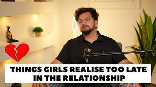 Things Girls Realize Too Late in Relationships | Harsh Truths About Love Things We Realised Too Late