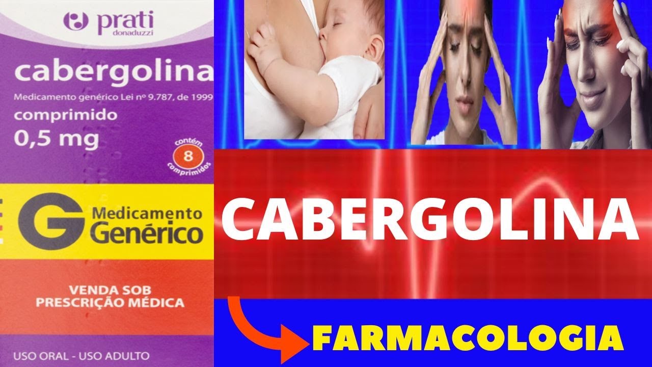 CABERGOLINA - PARA QUE SERVE, COMO TOMAR, EFEITOS COLATERAIS, COMO ...