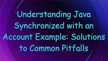 Understanding Java Synchronized with an Account Example: Solutions to Common Pitfalls